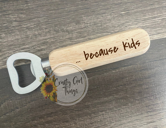 Because Kids Bottle Opener